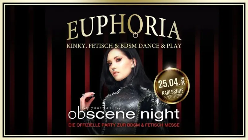 szene-Radar - Obscene Night 2026- EUPHORIA: Kinky, Fetisch und BDSM Dance & Play Party in Karlsruhe von GILLIAN, Nachtwerk  in Karlsruhe