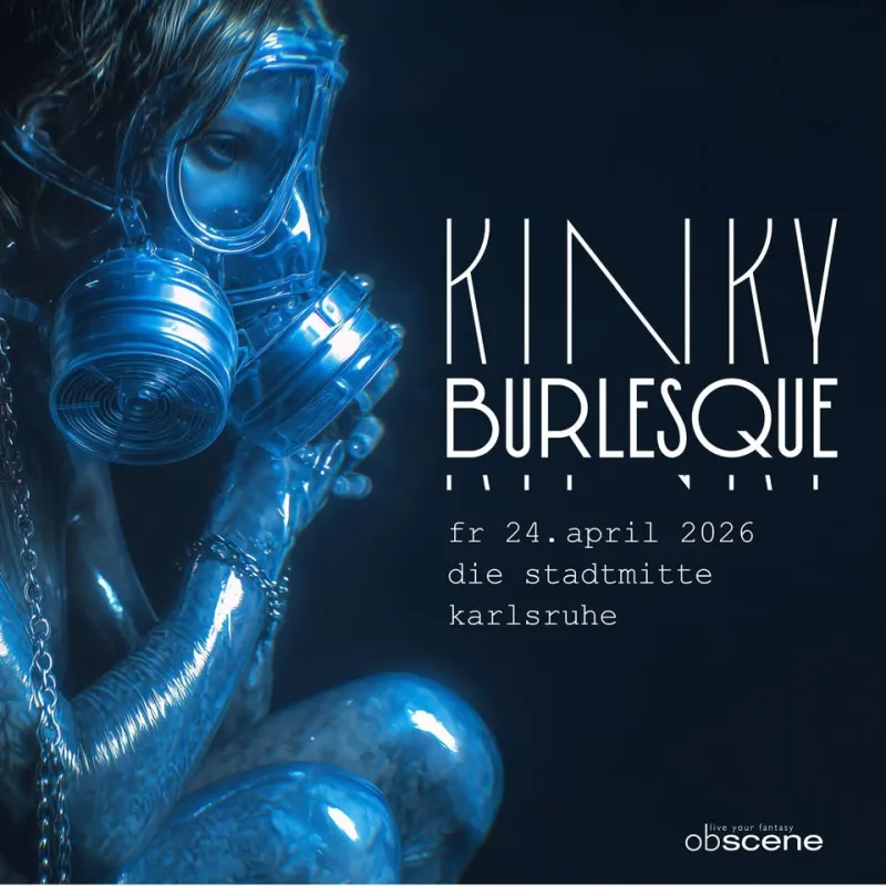 szene-Radar - Kinky Burlesque Performance Show - AUSVERKAUFT, Die Stadtmitte  in Karlsruhe