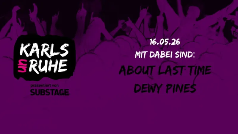 szene-Radar - KARLSUNRUHE: ABOUT LAST TIME + DEWY PINES, Substage  in Karlsruhe