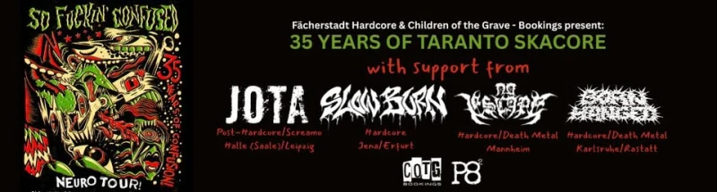 szene-Radar - SO FUCKIN' CONFUSED, JOTA, SLOW BURN, NO ESCAPE, BORN HANGED, P8  in Karlsruhe