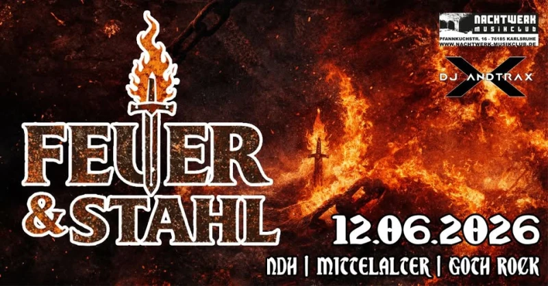 szene-Radar - Feuer & Stahl mit DJ AndTraX, Nachtwerk  in Karlsruhe