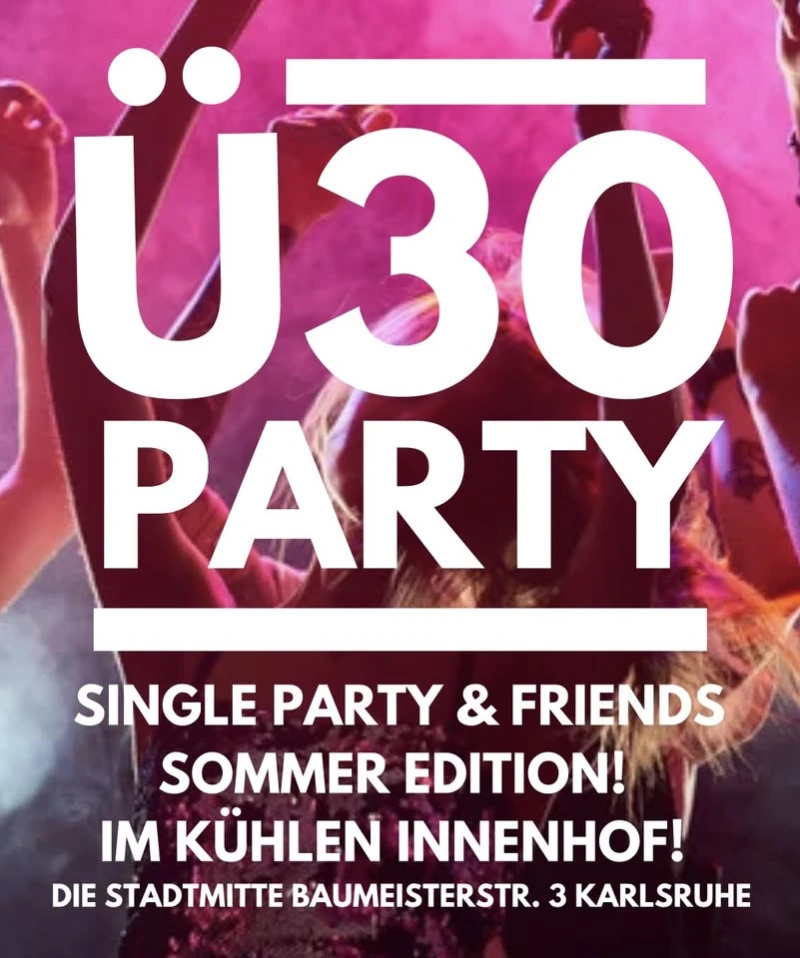 szene-Radar - Forever Young - Ü30 80er / 90er /2000erParty - Single & Friends Summer Edition, Die Stadtmitte  in Karlsruhe