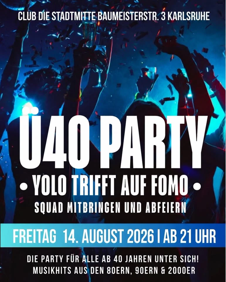 szene-Radar - Ü40 Party - YOLO trifft auf FOMO, Die Stadtmitte  in Karlsruhe