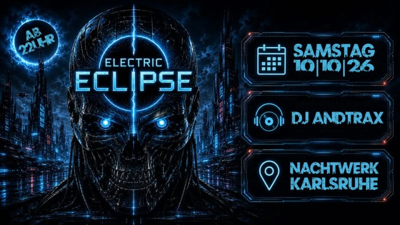 szene-Radar - Electric Eclipse by DJ AndTraX Part II, Nachtwerk  in Karlsruhe